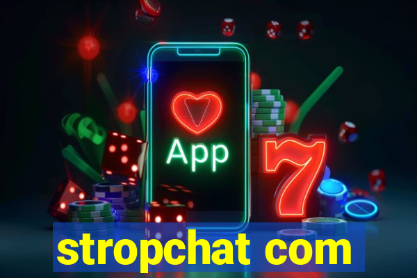 stropchat com